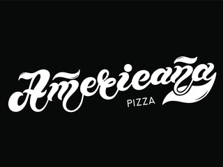 Pizza Americana. The name of the type of Pizza in Italian. Hand drawn lettering. Illustration is great for restaurant or cafe menu design.