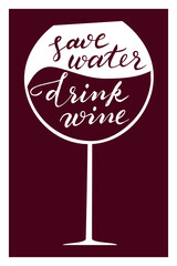 Save water drink wine quote poster. Funny vintage print for bar, cafe or restaurant with handwritten lettering. Wineglass silhouette with joke about alcohol. Vector illustration.