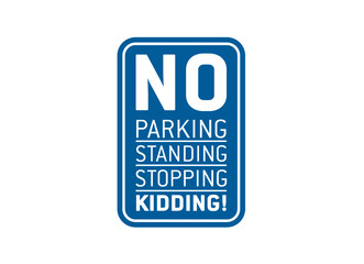 Signage No parking no standing no stopping no kidding