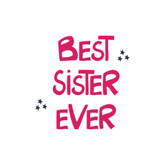 Best sister ever. Greeting quote. Cute hand drawn pink lettering in modern scandinavian style on white background and stars. Vector stock illustration.