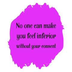 Naklejka na ściany i meble No one can make you feel inferior without your consent. Vector Quote