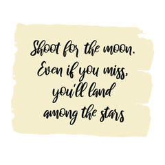 Shoot for the moon. Even if you miss, you'll land among the stars. Vector Quote