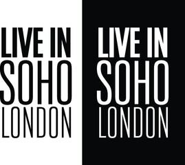 LIVE IN SOHO LONDON,Slogan graphic for t-shirt, vector