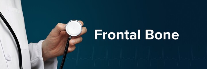 Frontal Bone. Doctor in smock holds stethoscope. The word Frontal Bone is next to it. Symbol of medicine, illness, health