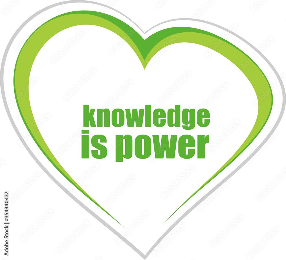 Poster education and learn concept. text knowledge is power . love heart icon button for web services and a