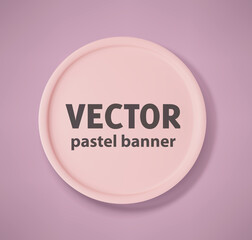 Round, volumetric vector 3d banner in pastel colors