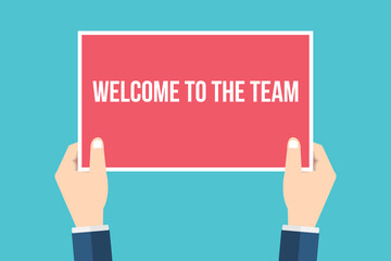 Welcome to the team. Hands holding placard, sign. Flat style vector
