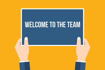 Welcome to the team. Hands holding placard, sign. Flat style vector