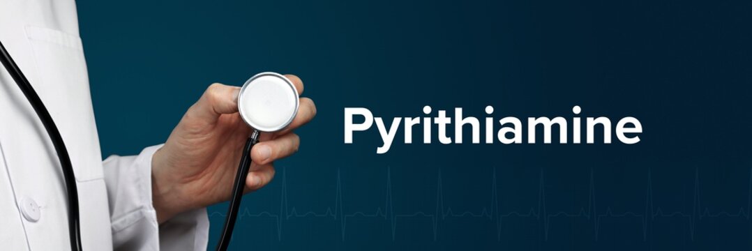 Pyrithiamine. Doctor in smock holds stethoscope. The word Pyrithiamine is next to it. Symbol of medicine, illness, health