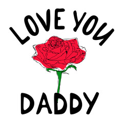 Happy Fater Day Card - hand drawn letters, I love Dad lettering with red rose, design for greeting card, banner, print, mailing, vector illustration