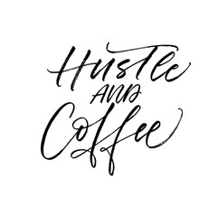 Hustle and coffee card. Modern vector brush calligraphy. Ink illustration with hand-drawn lettering. 