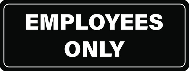 Employees only office sign notice vector Employees only office sign notice vector illustration black