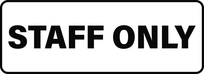 staff only employees only notice warning vector sign black