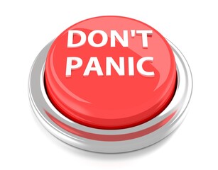 DON'T PANIC on red push button. 3d illustration. Isolated background.