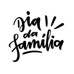 Dia da Família. Family Day. Brazilian Portuguese Hand Lettering. Vector 