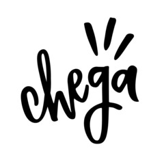 Chega. Enough. Brazilian Portuguese Modern Hand Lettering. Vector.
