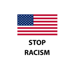 
United States national flag colors and lettering text STOP RACISM.Symbol of protest.Text message for protest action.Vector ilustration eps 10