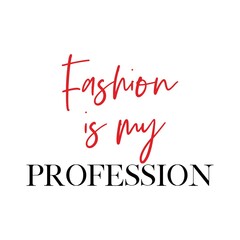 Fashion is my profession banner, sticker, calligraphy vector quote