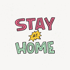 Stay At Home hand lettering quote for protection from coronavirus. Self isolation, stay in call or appeal. Typography poster with text for shelter in place for social media, network hashtag, blog.