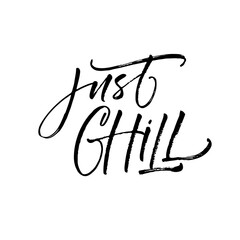 Just chill card. Modern vector brush calligraphy. Ink illustration with hand-drawn lettering. 