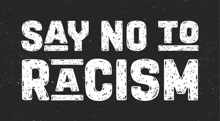 Say No to Racism. Text message for protest action. Poster with phrase Say No to Racism, banner on black background. Typography banner design concept. Vector Illustration