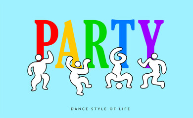 Party Design, The Inscription in Large Colorful Letters, Art Dancing Abstract People on Blue Background, Dance Style of Life, Vector