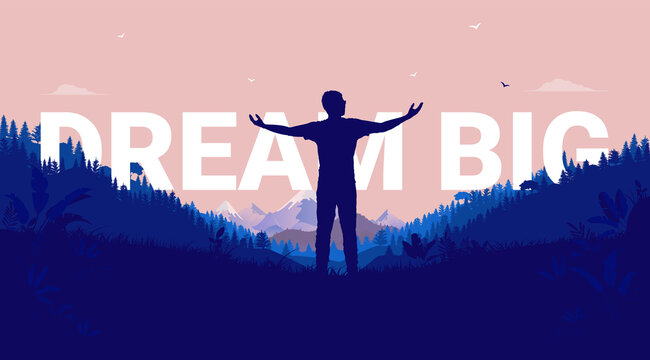 Dream big - Silhouette of man with raised arms looking at the open landscape ready to follow his dreams. Aspirational and inspirational concept. Vector illustration.
