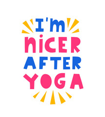 I'm nicer after yoga vector hand lettering illustration. Funny quote about yoga practice.
