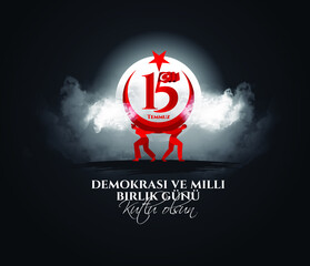 vector illustration. Turkish holiday . Translation from Turkish: The Democracy and National Unity Day of Turkey, veterans and martyrs of 15 July. With a holiday