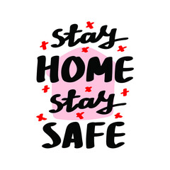 Stay home stay safe hand drawn lettering. Quarantine precaution to stay safe from Coronavirus.Template for, banner, poster, flyer, greeting card, web design, print design. Vector illustration.