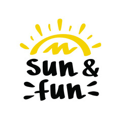 Sun and fun vector lettering. Fun quote hipster design card. Hand lettering inspirational typography poster, banner.