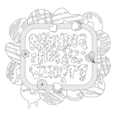 Running hurts, donut - adult coloring page illustration with funny pun lettering phrase. Donuts and sweets themed design.