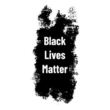 Black Lives Matter. Protest poster with black grunge background
