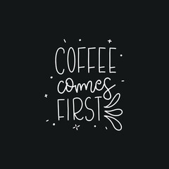 Hand drawn coffee lettering phrase isolated on white background. Fun brush ink inscription for greeting card or t-shirt print, poster design.