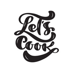 Lets cook calligraphy lettering vector Kitchen text for food blog. Hand drawn cute quote design cooking element. For restaurant, cafe or banner, poster