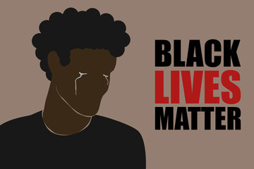 Black lives matter text and tears on face of African American character, modern vector in flat style. Stop racism, pain from injustice killing. Black man crying. New movement