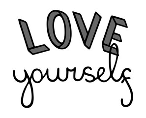 Love yourself lettering. Body positive slogan. Decoration for postcard, poster, banner, shirt.