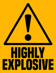 Highly Explosive Industrial Warning Sign. 