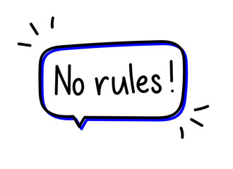 No rules inscription. Handwritten lettering illustration. Black vector text in blue neon speech bubble. Simple outline marker style. Imitation of conversation