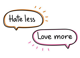 Hate less love more. inscription. Handwritten lettering illustration. Black vector text in neon speech bubble. Simple outline marker style. Imitation of conversation