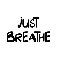Just breathe. Motivation quote. Cute hand drawn lettering in modern scandinavian style. Isolated on white background. Vector stock illustration.