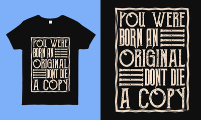 You were born an original don't die a copy. Motivational and inspirational quote typography vintage design for t shirt, sticker, mug, bag and pillow print.