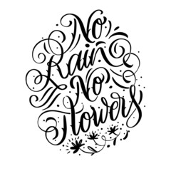 No rain no flowers vector calligraphy lettering motivation quote 