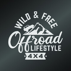 Wild and Free Off Road Lifestyle Quote Motivational Design. Adventure Badge Illustration vector sayings.  - obrazy, fototapety, plakaty