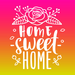 Home Sweet Home, Quote Motivational Design. House Decoration Wall Art Badge Illustration vector sayings.