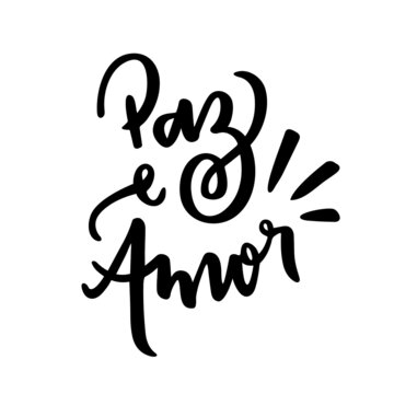 Paz e Amor. Peace and Love. Brazilian Portuguese Hand Lettering. Vector.