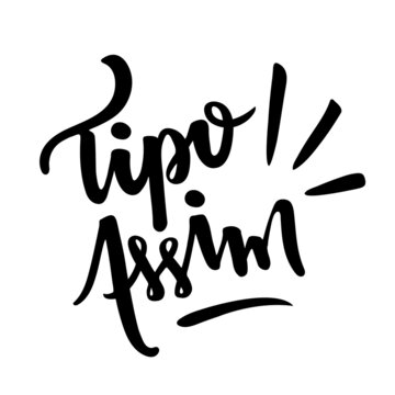 Tipo Assim. Like That. Brazilian Portuguese Hand Lettering. Vector.