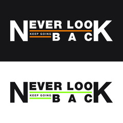 Never look back, new typography t-shirt design. vector graphics