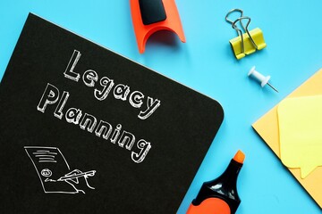 Legacy Planning inscription on the piece of paper.