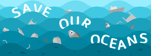 A vector banner with save our oceans massage, blue waves ocean background , plastic pollution and fish.